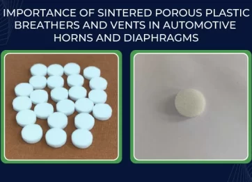 Importance Of Sintered Porous Plastic Breathers And Vents In Automotive Horns And Diaphragms