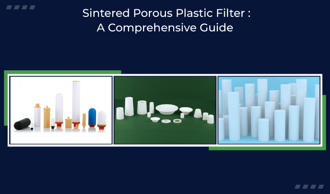 Sintered Porous Plastic Filter A Comprehensive Guide