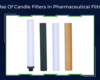 The Use Of Candle Filters In Pharmaceutical Filtration