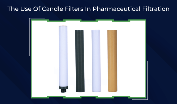 The Use Of Candle Filters In Pharmaceutical Filtration