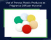 Use Of Porous Plastic Products As Fragrance Diffuser Material