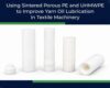 Using Sintered Porous Pe And Uhmwpe To Improve Yarn Oil Lubrication In Textile Machinery Cover Image