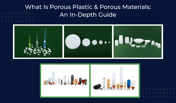 What Is Porous Plastic & Porous Materials An In Depth Guide