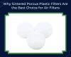 Why Sintered Porous Plastic Filters Are The Best Choice For Air Filters