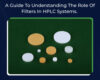 Guide To Understanding The Role Of Filters In Hplc Systems