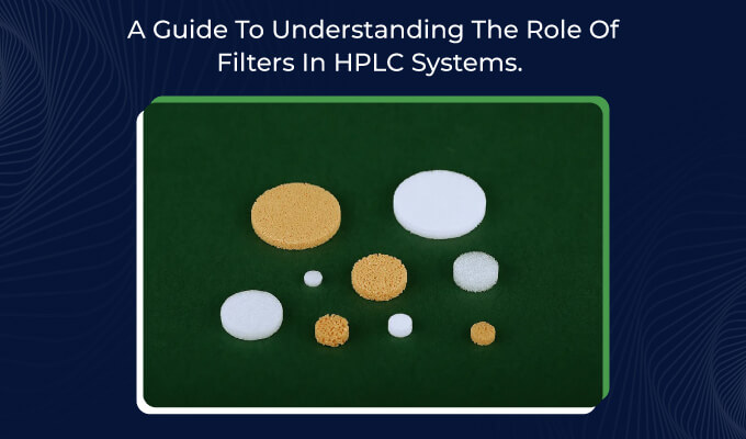 Guide To Understanding The Role Of Filters In Hplc Systems